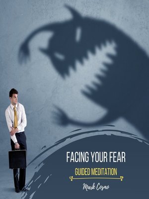 cover image of Facing Your Fear--Guided Meditation